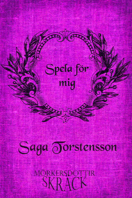Spela för mig, Saga Torstensson