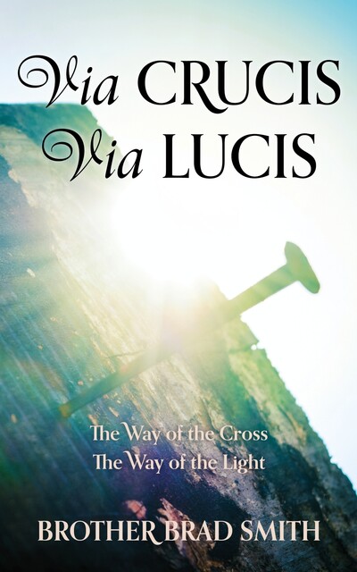 Via Crucis Via Lucis, Brother Brad Smith