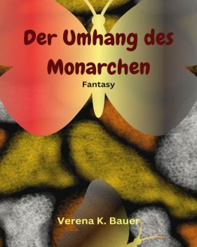 Der Umhang des Monarchen, Verena K. Bauer
