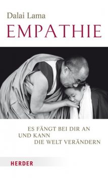 Empathie – Es fängt bei dir an und kann die Welt verändern, Dalai Lama