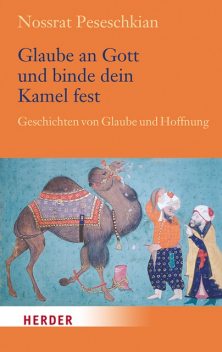 Glaube an Gott und binde dein Kamel fest, Nossrat Peseschkian