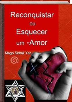 Reconquistar Ou Esquecer Um Ex Amor, Mago Sidrak Yan