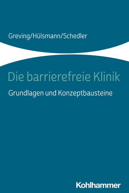 Die barrierefreie Klinik, Heinrich Greving, Ilona Hülsmann, Renate Schedler