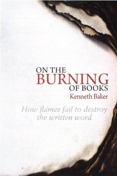 On the Burning of Books, Kenneth Baker