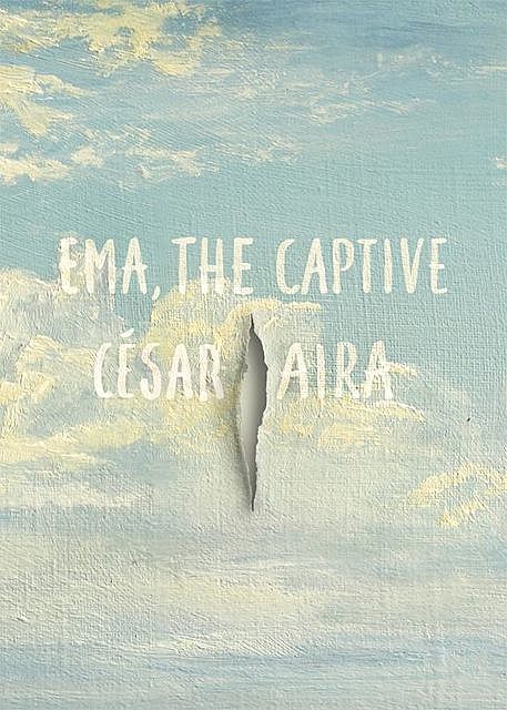 Ema the Captive, César Aira