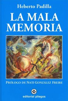 La Mala Memoria, Heberto Padilla