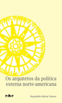 Os arquitetos da política externa norte-americana, Reginaldo Nasser