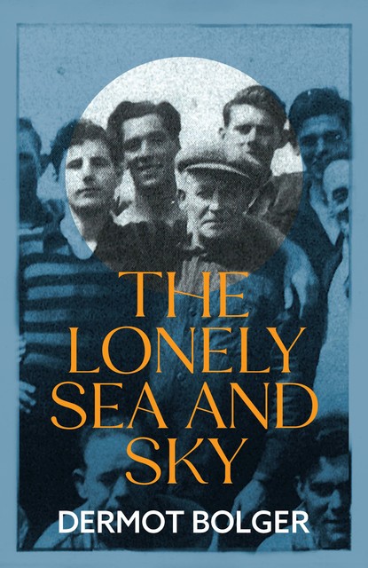 The Lonely Sea and Sky, Dermot Bolger