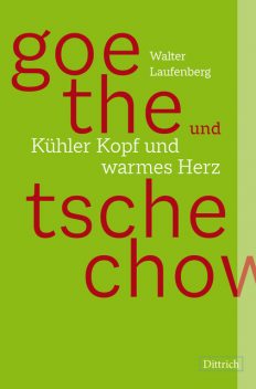 Goethe und Tschechow – Kühler Kopf und warmes Herz, Walter Laufenberg