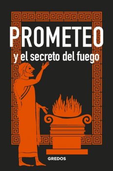 PROMETEO y el secreto del fuego, Bernardo Souvirón