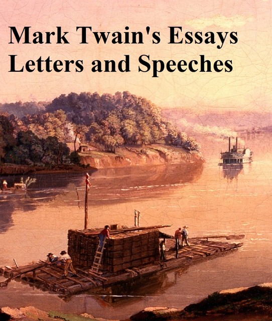 Mark Twain's Essays Letters and Speeches, Mark Twain