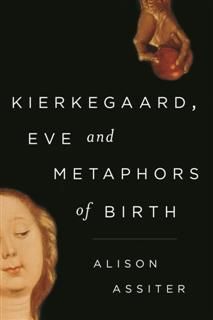 Kierkegaard, Eve and Metaphors of Birth, Alison Assiter