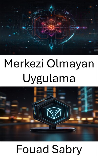 Merkezi Olmayan Uygulama, Fouad Sabry