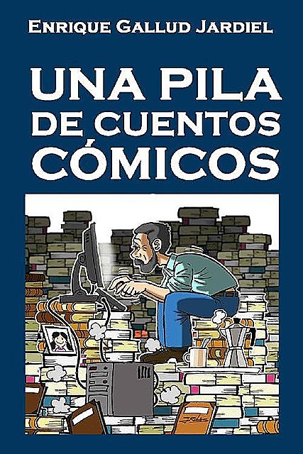 Una pila de cuentos cómicos (Spanish Edition), Enrique, Gallud Jardiel
