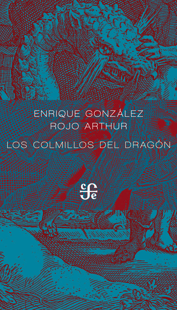 Los colmillos del dragón, Enrique González Rojo Arthur