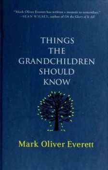 Things The Grandchildren Should Know, Mark Oliver Everett