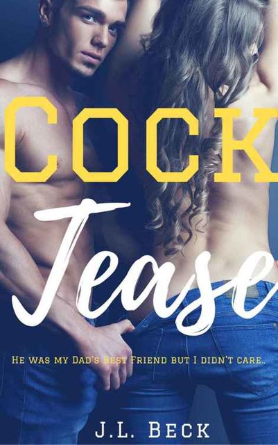 Cock Tease (My Dad's Best Friend Romance #1), J.L. Beck