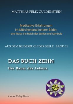 DAS BUCH ZEHN; Die Lebensalter; Da waren's nur noch zwei; Auf Zehn zählen; Der Decamerone; Schicksalsplanet Saturn: Das Rad des Schicksals, Matthias Felix Güldenstein