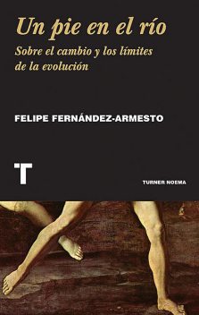 Un pie en el río, Felipe Fernández-Armesto