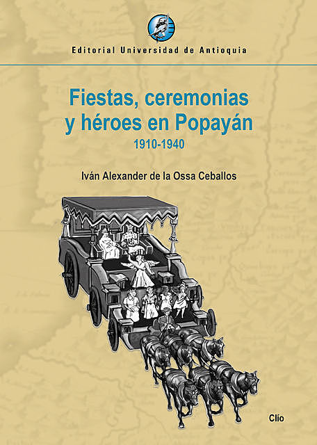 Fiestas, ceremonias y héroes en Popayán, Iván Alexander de la Ossa Ceballos