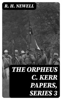The Orpheus C. Kerr Papers, Series 3, R.H.Newell