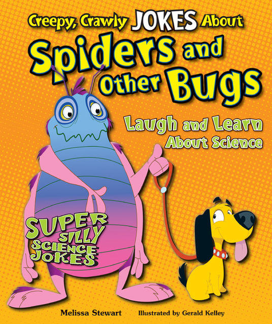Creepy, Crawly Jokes About Spiders and Other Bugs, Melissa Stewart