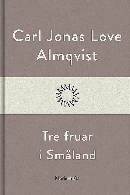 Tre fruar i Småland, Carl Jonas Love Almqvist
