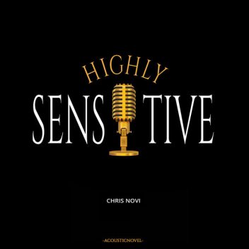 HIGHLY SENSITIVE – Calvary of a hsperson, Chris Novi, SAG7