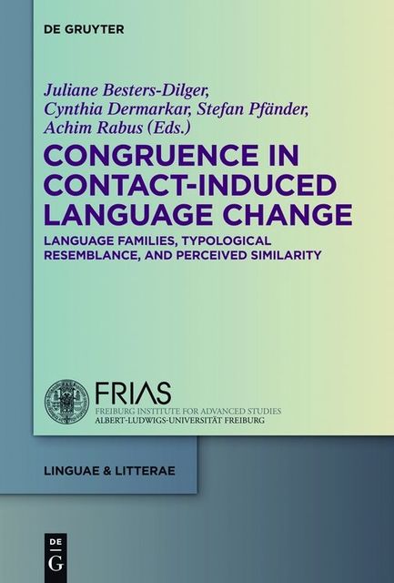 Congruence in Contact-Induced Language Change, Besters-Dilger, Achim Rabus, Cynthia Dermarkar, Juliane, Stefan Pfänder