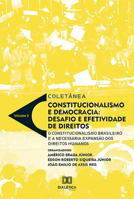 Coletânea Constitucionalismo e Democracia: desafio e efetividade de direitos, Américo Braga Júnior, Edson Roberto Siqueira Júnior, João Emilio de Assis Reis