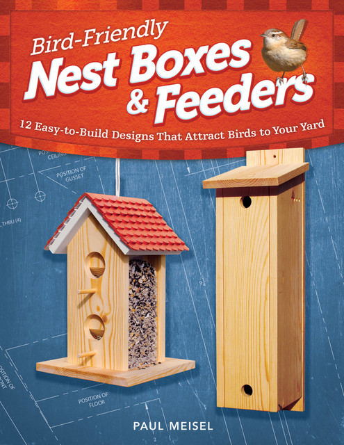 Bird-Friendly Nest Boxes & Feeders, Paul Meisel