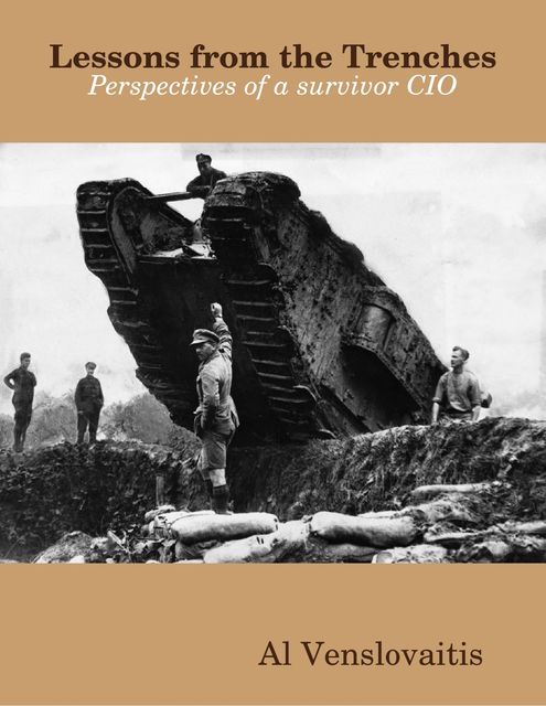 Lessons from the Trenches – Perspectives of a Survivor CIO, Al Venslovaitis