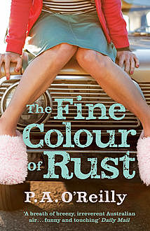 The Fine Colour of Rust, P.A.O’Reilly