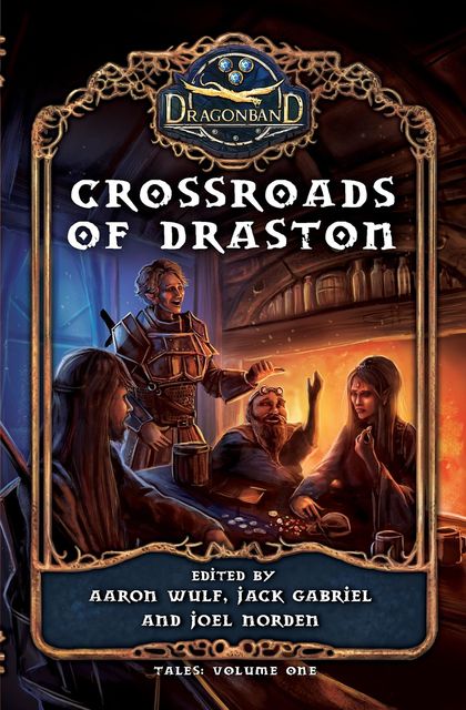 Crossroads of Draston, Aaron Wulf, Jack Gabriel, Joel Norden