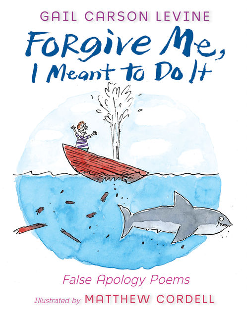 Forgive Me, I Meant to Do It, Gail Carson Levine