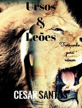 Ursos e Leões, Cesar Santos