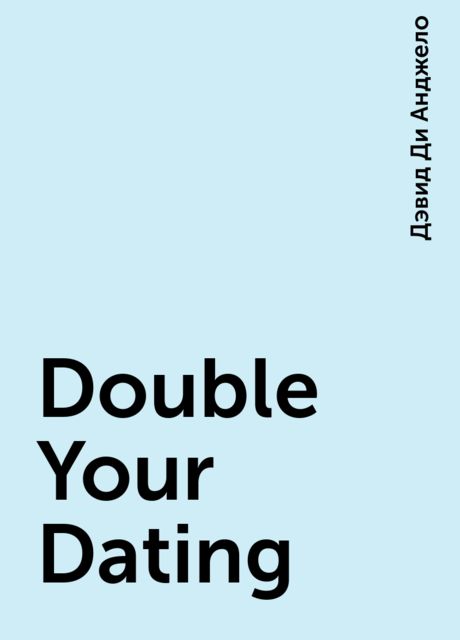 Double Your Dating, Дэвид Ди Анджело