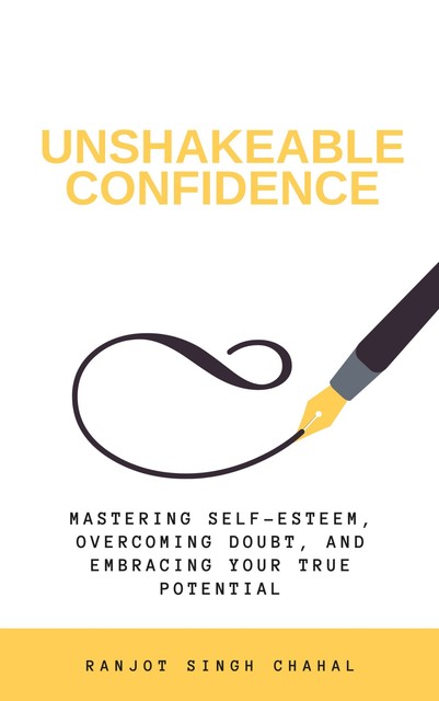 Unshakeable Confidence, Ranjot Singh Chahal