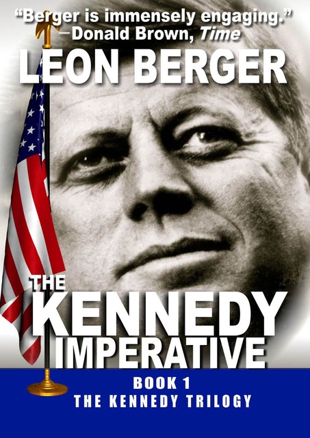 The Kennedy Imperative, Leon Berger