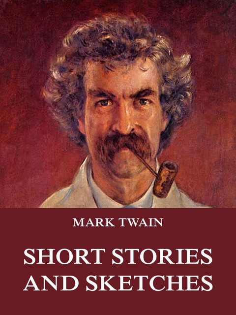 Short Stories And Sketches, Mark Twain