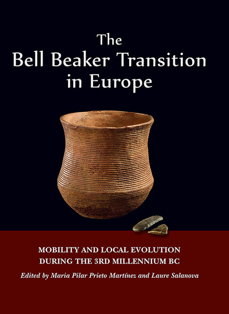 The Bell Beaker Transition in Europe, Laure Salanova, Maria Pilar Prieto Martínez