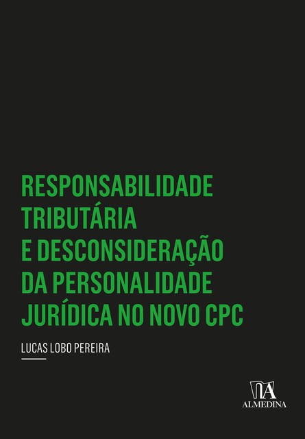 Responsabilidade Tributária e Desconsideração da Personalidade Jurídica no Novo CPC, Lucas Pereira