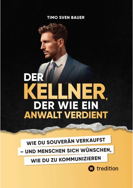 Der Kellner, der wie ein Anwalt verdient, Timo Sven Bauer