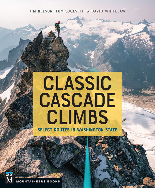 Classic Cascade Climbs, David Whitelaw, Nelson Jim, Tom Sjolseth