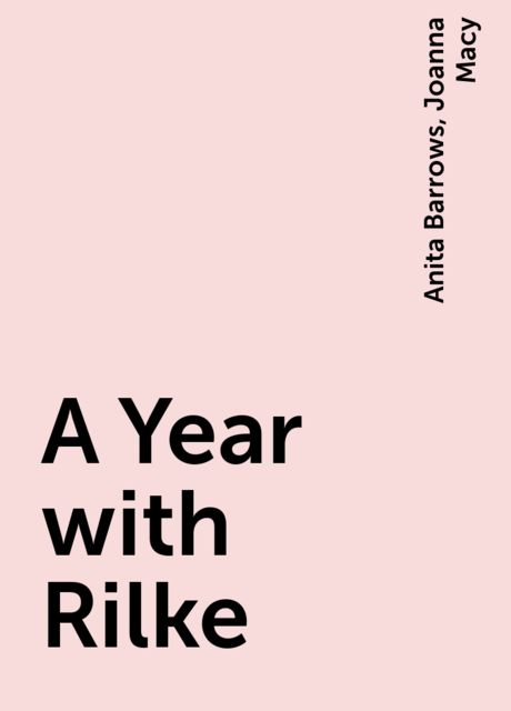 A Year with Rilke, Joanna Macy, Anita Barrows