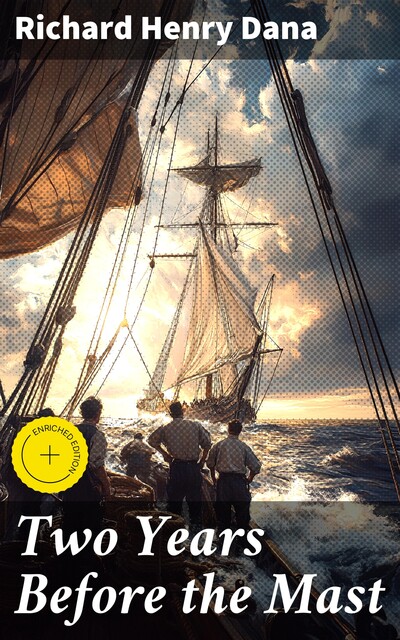 Two Years Before the Mast, Richard Henry Dana