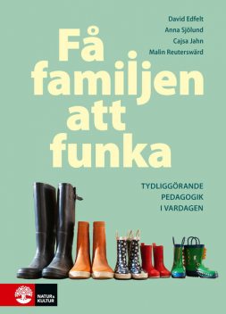Få familjen att funka, David Edfelt, Anna Sjölund, Cajsa Jahn, Malin Reuterswärd