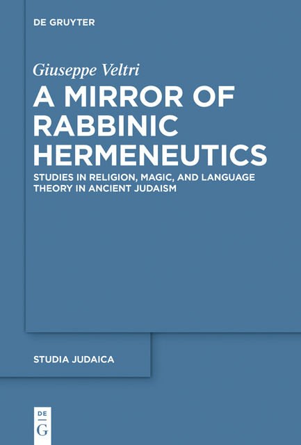 A Mirror of Rabbinic Hermeneutics, Giuseppe Veltri