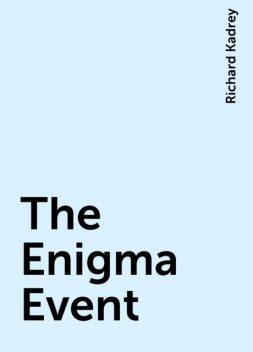 The Enigma Event, Richard Kadrey