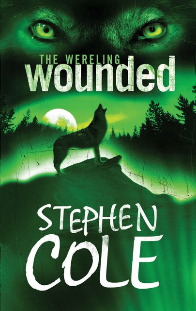The Wereling 1: Wounded, Stephen Cole